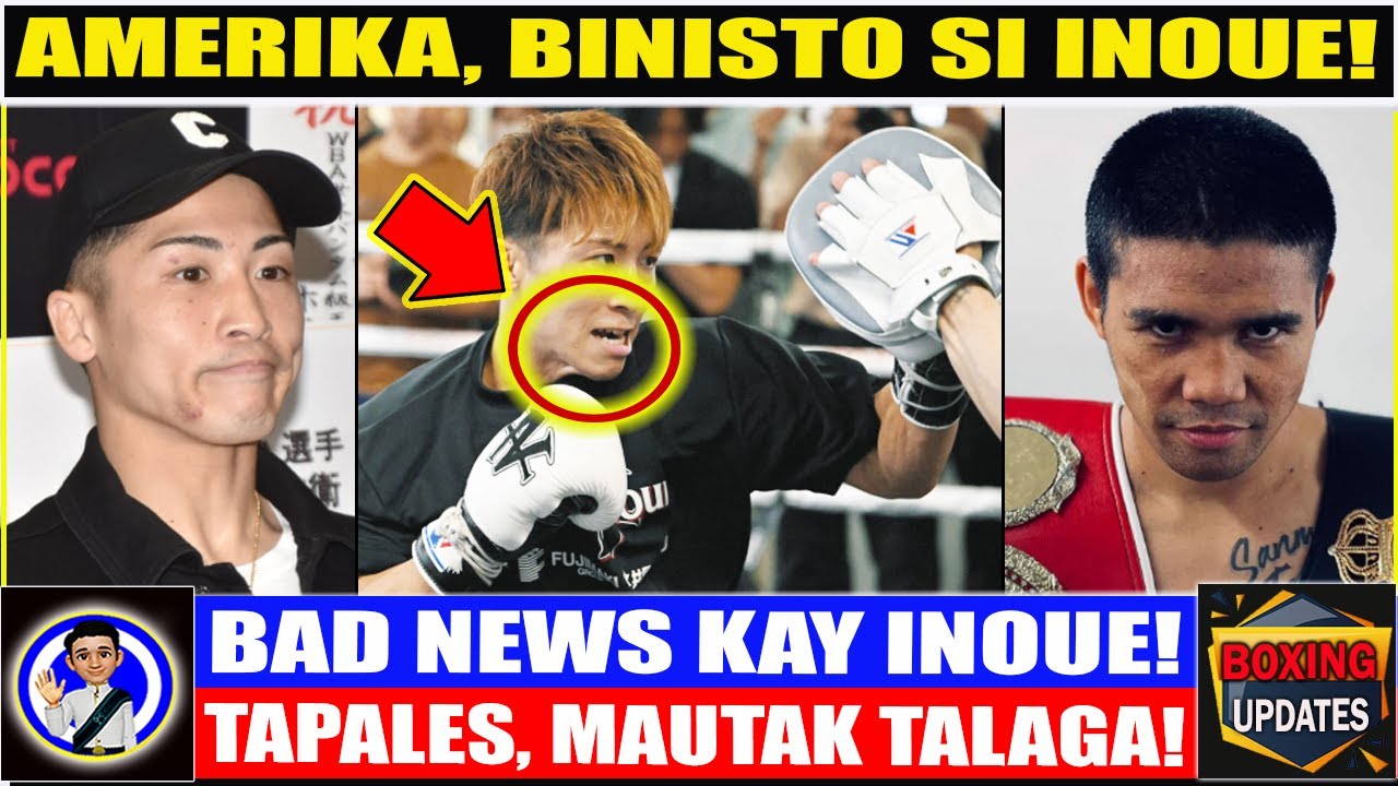 PAKTAY! INOUE, binisto na ng AMERIKA! Delikado kung magpatuloy si INOUE agad! TAPALES, mautak talaga