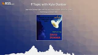 #46 Kyle Dunbar talks with his son David Dunbar about his Greek Mythology podcast idea