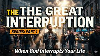 The Great Interruption: What If Your Setback Is Actually Divine Direction?