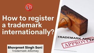 How to Register a Trademark Internationally? | Bhavpreet Singh Soni | LawSikho IPR