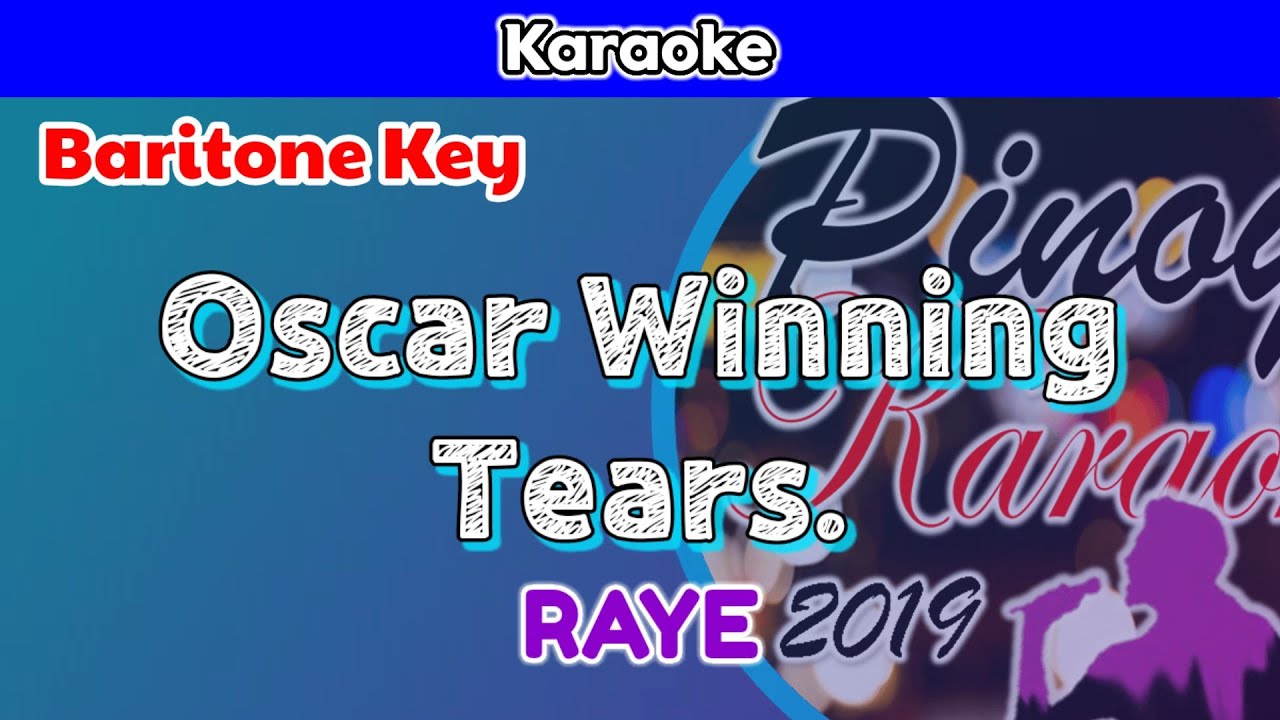 Oscar Winning Tears. by RAYE (Karaoke : Baritone Key)