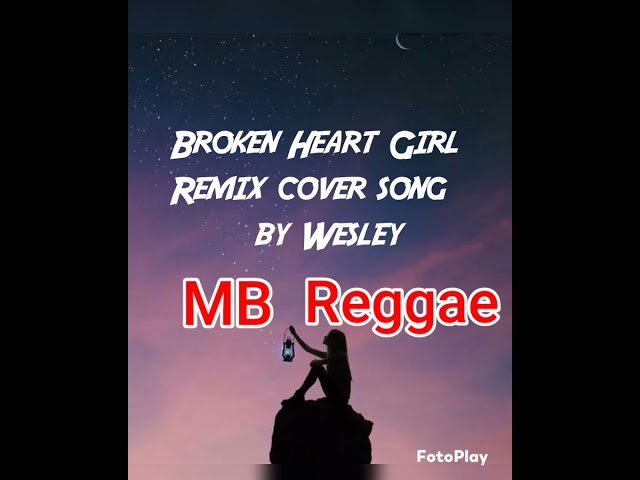 (broken Heart Girl) Remix cover song By Wesley    ( MB Reggae)🎸🎤🥁 class=