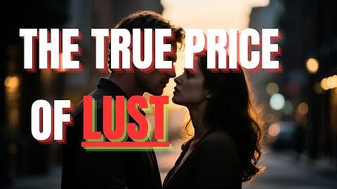 The Hidden Price of Lust | Biblical Warning