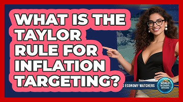 What Is The Taylor Rule For Inflation Targeting? - World Economy Watchers
