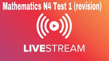 Mathematics N4 Test 1 revision (livestream) | Mathematics