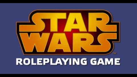 Actual Play - WEG Star Wars d6 RPG Character Creation and Play