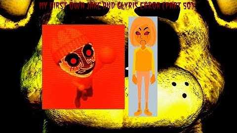 My First Own Jake And Glyris Error (Part 50)