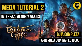 MEGA TUTORIAL de Baldur's Gate 3 Pt 2 | Explicación FÁCIL y muy DETALLADA | Interfaz, Menús y Atajos