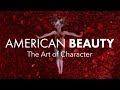 American Beauty (Part 1) — The Art of Character