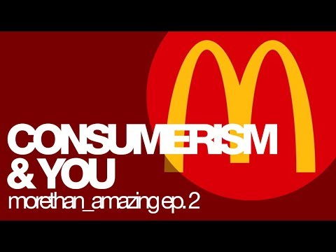 Consumerism and You (morethan_amazing ep. 3) - Consumerism and You (morethan_amazing ep. 3)