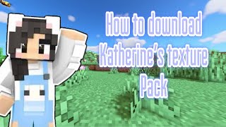 How to download the Katherine Elizabeth texture pack for your Minecraft updated version :D