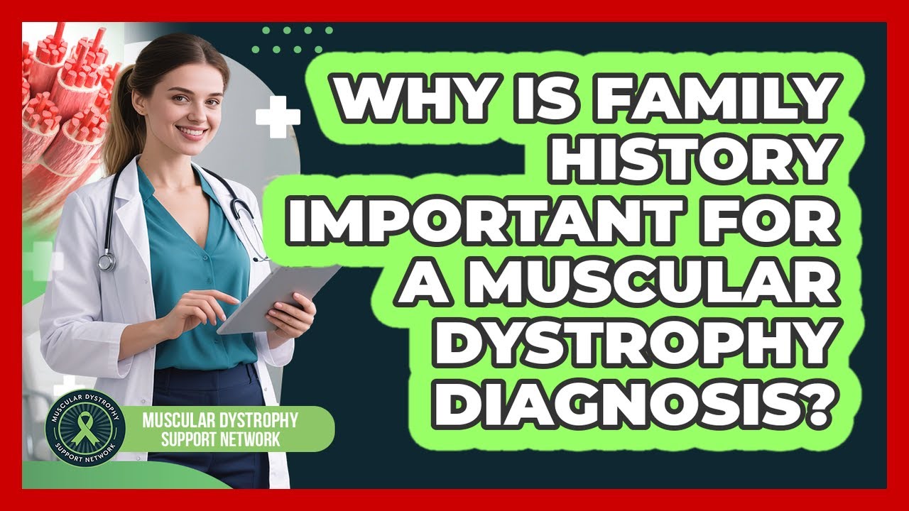 Why Is Family History Important For A Muscular Dystrophy Diagnosis?
