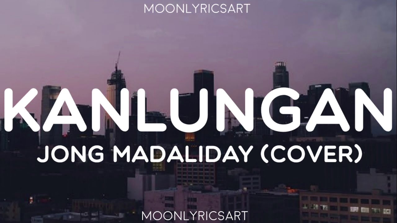 Jong Madaliday Cover - Kanlungan (Lyrics) // Studio Version