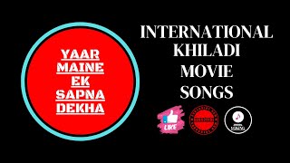 Yaar Maine Ek Sapna Dekha | International Khiladi Movie Songs | 1999s YGKiNG