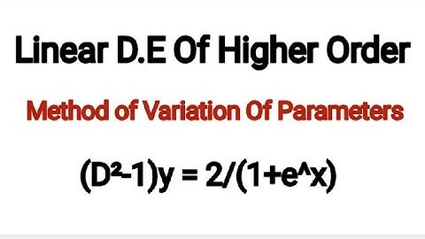 Method Of Variation Of Parameters (D²-1)y=2/1+e^x