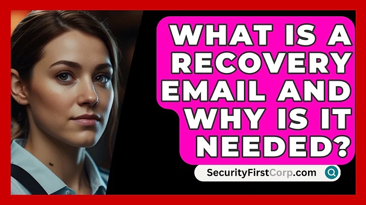 What Is A Recovery Email And Why Is It Needed? - SecurityFirstCorp.com