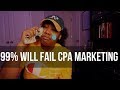 Why 99% Of CPA Marketers Fail To Make Money
