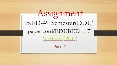 B.ed 4th semester assignment pdf..papar cord (117) "जनसंख्या शिक्षा" #part2