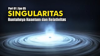 SINGULARITAS | Narasi Semesta Part 01 Eps. 05 | Perjalanan Menuju Realitas; Ruang dan waktu