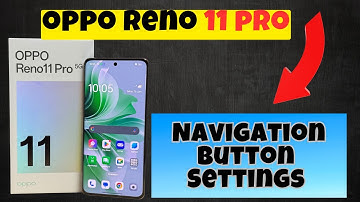 Oppo Reno 11 Pro Navigation Button Settings || Navigation button || Change Navigation bar