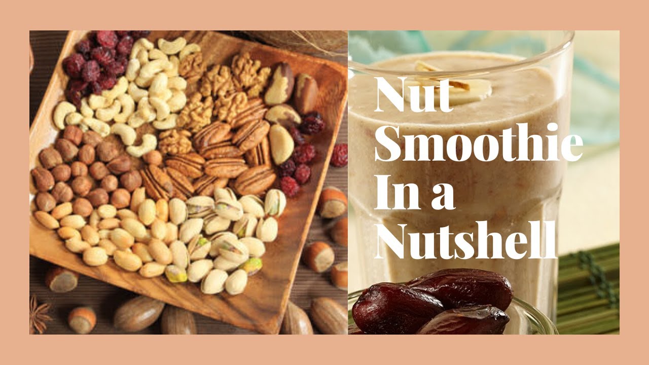 Nut Smoothie In a Nutshell YouTube
