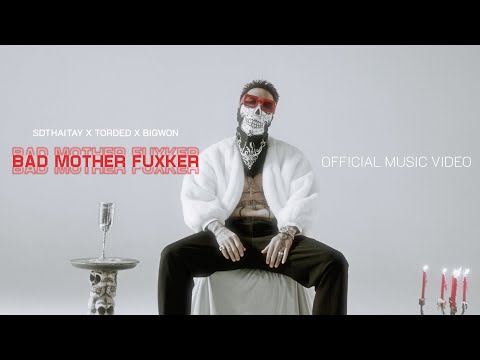 Bad Mother Fuxker - SDthaitay x Torded x Bigwon (OFFICIAL MV)