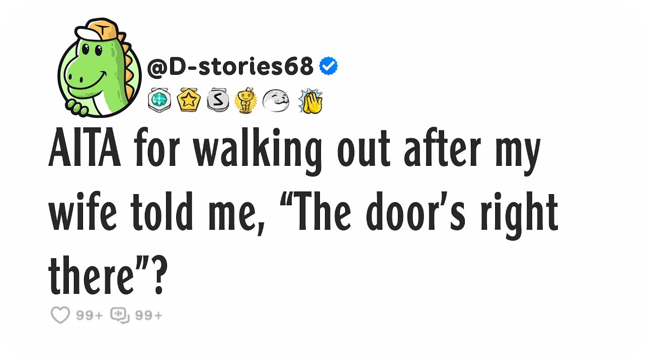 AITA for walking out after my wife told me, “The door’s right there”?