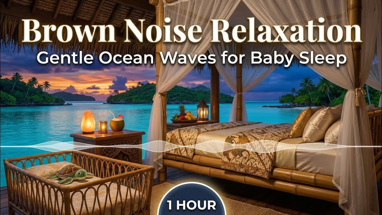 Brown Noise + Gentle Ocean Waves Baby Sleep | Calm Your Fussy Baby Fast, Fall Asleep Instantly (1H)