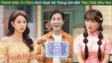 Anh thanh niên tri thức xuyên không về thời xưa mở hệ thống săn bắt kiếm tiền nhiều như nước