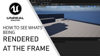 Unreal Engine 5 How To See Whats Being Rendered At The Frame