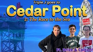 Triple J goes to Cedar Point 2: The Race to the Sea! (Ft. Drize & Colten)