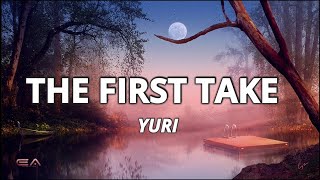 優里 - ドライフラワー YURI -THE FIRST TAKE (lyrics)