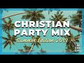 CHRISTIAN PARTY MIX - Summer Edition 2019 (mixed by MJ Deech)