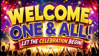 WELCOME, ONE & ALL! 🎉 | Let the Celebration Begin | Powerful Welcome Song for Guests & Events
