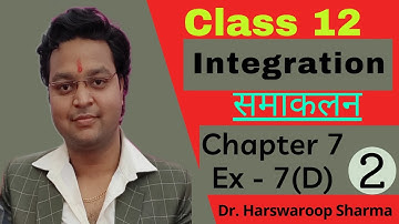 Dr Harswaroop Sharma Class 12 Ncert Maths Chapter 7 Integration समाकलन Ex 7 (D) Part 2
