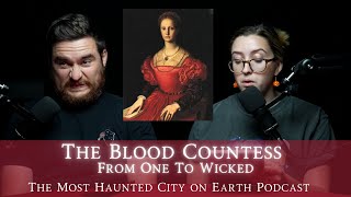 The Blood Countess (Elizabeth Bathory | From One To Wicked)