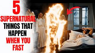 5 Things That Happen In The Spirit Realm When You Fast Too Powerful