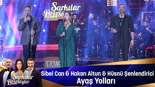 Sibel Can & Hakan Altun & Hüsnü Şenlendirici- AYAŞ YOLLARI Resimi