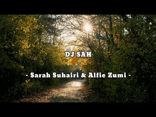 DJ SAH - Sarah Suhairi & Alfie Zumi class=