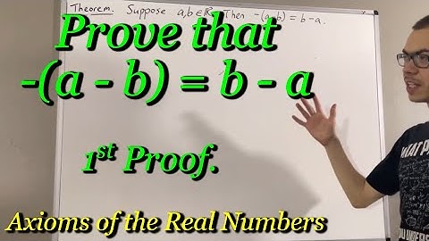Prove that -(a - b) = b - a (First Proof) (ILIEKMATHPHYSICS)