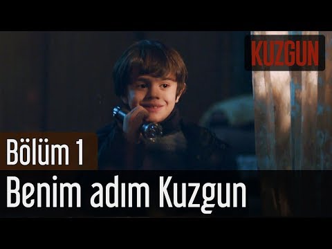 Kuzgun 1. Bölüm - Benim Adım Kuzgun