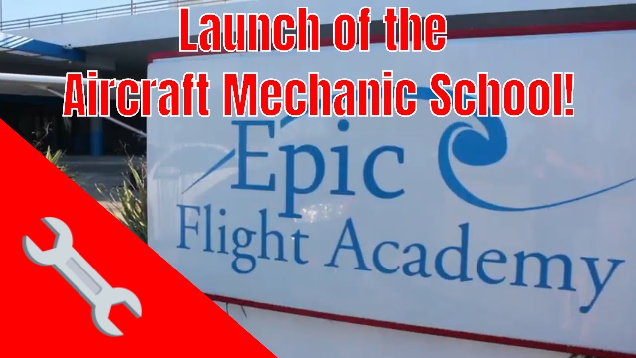 Epic Flight Academy Launch of Epic's Aircraft Mechanic School! YouTube