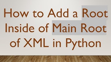 How to Add a Root Inside of Main Root of XML in Python