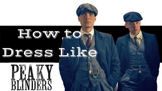 How To Dress Like Peaky Blinders