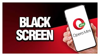 How To Fix Opera Mini Black Screen ( Easy & Quick )