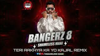 Teri Aakhya Ka Yo Kajal - Shameless Mani Remix | BANGERZ 8