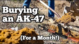 Burying An Ak-47 For A Month??