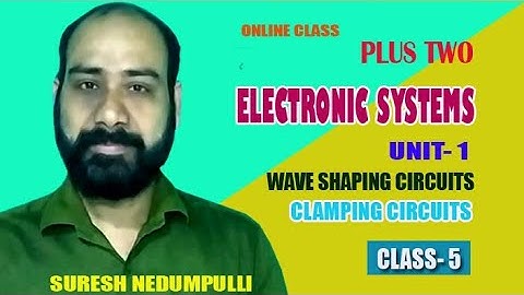 ELECTRONICS | PLUS TWO |CLAMPER CIRCUITS | POSITIVE CLAMPER |PART 5 | SURESH NEDUMPULLI
