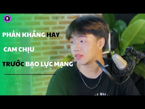 SOJUBOOM PODCAST | PHẢN KHÁNG HAY CAM CHỊU TRƯỚC BẠO LỰC MẠNG