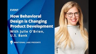 How Behavioral Design is Changing Product Development | With Julie O'Brien of U.S. Bank